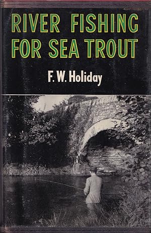 Seller image for RIVER-FISHING FOR SEA-TROUT. By F.W. Holiday. for sale by Coch-y-Bonddu Books Ltd