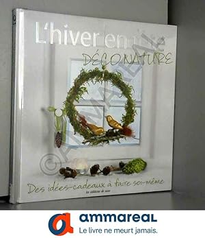 Imagen del vendedor de L'hiver en fte dco nature : Des ides-cadeaux  faire soi-mme a la venta por Ammareal