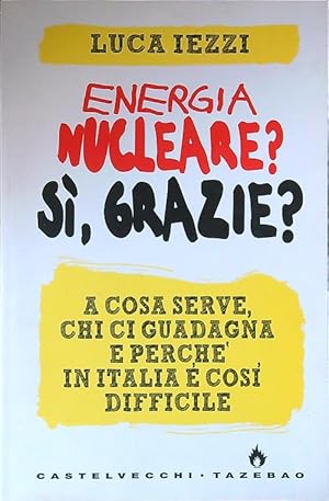 Bild des Verkufers fr Energia nucleare? Si', grazie? zum Verkauf von Librodifaccia