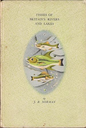 Seller image for FISHES OF BRITAIN'S RIVERS AND LAKES. By J. R. Norman, Assistant Keeper, British Museum (Natural History). for sale by Coch-y-Bonddu Books Ltd