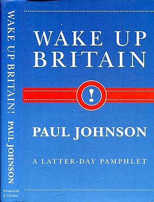 Seller image for Wake Up Britain!: A Latter-day Pamphlet for sale by Pendleburys - the bookshop in the hills
