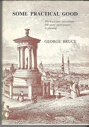 Some Practical Good: The Cockburn Association 100 Years' Participation in Planning.