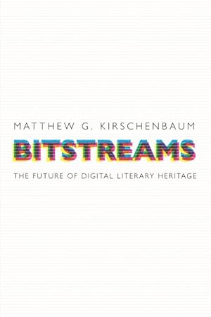 Imagen del vendedor de Bitstreams : The Future of Digital Literary Heritage a la venta por GreatBookPrices
