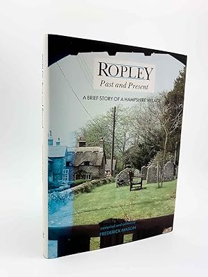 Seller image for Ropley Past and Present : A Brief History of a Hampshire Village for sale by Cheltenham Rare Books