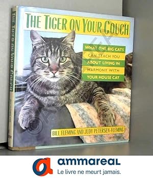 Bild des Verkufers fr The Tiger on Your Couch: What the Big Cats Can Teach You About Living in Harmony With Your House Cat zum Verkauf von Ammareal