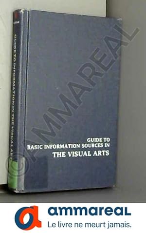 Bild des Verkufers fr Guide to Basic Information Sources in the Visual Arts zum Verkauf von Ammareal