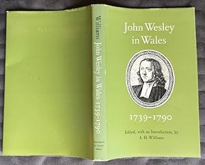 John Wesley in Wales 1739-1790 Entries fromt his Journal and Diary relating to Wales