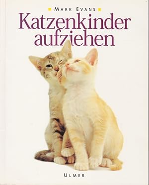 Bild des Verkufers fr Katzenkinder aufziehen. zum Verkauf von TF-Versandhandel - Preise inkl. MwSt.
