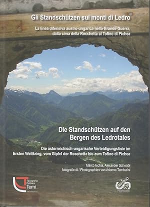 Bild des Verkufers fr Gli Standschtzen sui monti di Ledro: la linea difensiva austro-ungarica nella Grande Guerra, dalla cima della Rocchetta al Tofino di Pichea = Die Standschtzen auf den Bergen des Ledrotales: die sterreichisch-ungarische Verteidigungslinie im Ersten Weltkrieg, vom Gipfel der Rocchetta bis zum Tofino di Pichea. zum Verkauf von Studio Bibliografico Adige