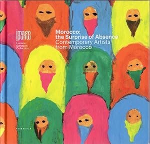 Seller image for Morocco: the Surprise of Absence: Contemporary Artists from Morocco.: Imago mundi; for sale by Studio Bibliografico Adige