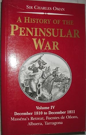Seller image for A History of the Peninsular War, Volume IV: December 1810 to December 1811:Massena's Retreat.Fuentes de Onoro,Albuera,Tarragona for sale by eclecticbooks