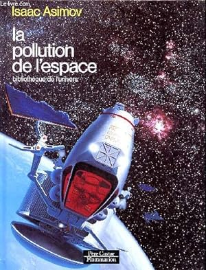 Image du vendeur pour La pollution de l'espace - Bibliothque de l'univers mis en vente par Le-Livre