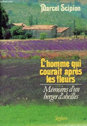 Image du vendeur pour L'homme qui courait aprs les fleurs - Mmoires d'un berger d'abeilles - Collection Mmoire vive. mis en vente par Le-Livre