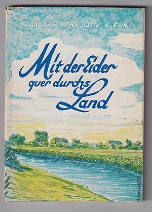 Die Eider. Das Gesicht einer interessanten Kulturlandschaft. [Deckeltitel: Mit der Eider quer dur...