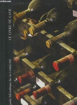 Immagine del venditore per La petite bibliothque du vin larousse. Le livre de cave venduto da Le-Livre