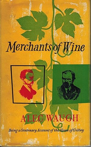 Merchants of Wine Being a Centenary Account of the House of Gilbey