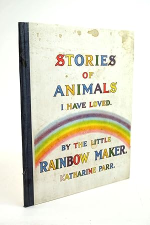 Image du vendeur pour STORIES OF ANIMALS I HAVE LOVED BYT HE LITTLE RAINBOW MAKER mis en vente par Stella & Rose's Books, PBFA