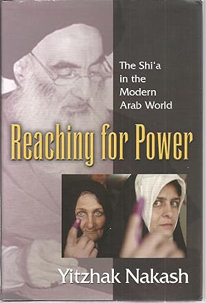 Reaching for Power: The Shi'a in the Modern Arab World