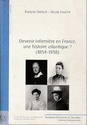 Bild des Verkufers fr Devenir infirmire en France, une histoire atlantique? (1854-1938), zum Verkauf von L'Odeur du Book