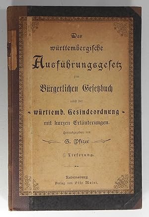 Seller image for Das wrttembergische Ausfhrungsgesetz zum Brgerlichen Gesetzbuch nebst der wrttembergischen Gesindeordnung mit kurzen Erluterungen. for sale by Brbel Hoffmann