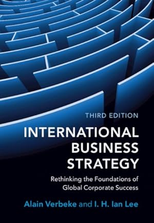 Imagen del vendedor de International Business Strategy : Rethinking the Foundations of Global Corporate Success a la venta por GreatBookPricesUK