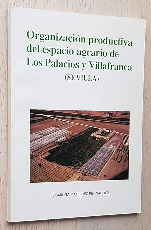 ORGANIZACIÓN PRODUCTIVA DEL ESPACIO AGRARIO DE LOS PALACIOS Y VILLAFRANCA (Sevilla)