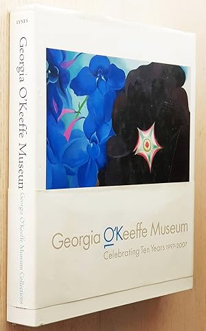 GEORGIA O KEEFFE MUSEUM COLLECTIONS. Celebrating Ten Years 1997-2007