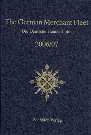 Bild des Verkufers fr The German Merchant Fleet 2006/07: Die Deutsche Handelsflotte. zum Verkauf von Antiquariat Bernhardt