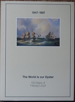 The World Is Our Oyster : 150 Years of Hapag-Lloyd 1847-1997