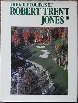 The Golf Courses of Robert Trent Jones Jr.