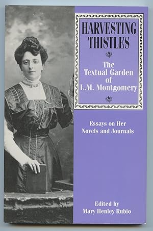 Imagen del vendedor de Harvesting Thistles: The Textual Garden of L. M. Montgomery a la venta por Attic Books (ABAC, ILAB)