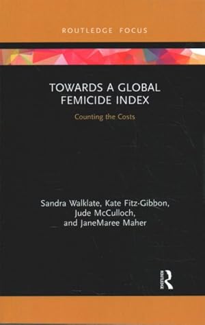 Seller image for Towards a Global Femicide Index : Counting the Costs for sale by GreatBookPrices