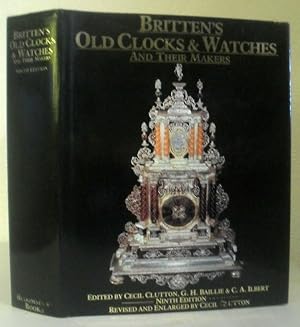 Immagine del venditore per Britten's Old Clocks and Watches and Their Makers - A History of Styles in Clocks and Watches and Their Mechanisms venduto da Washburn Books