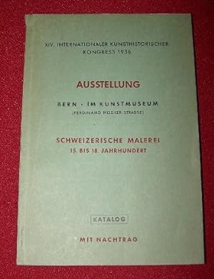 Seller image for Schweizerische Malerei 15. bis 18. Jahrhundert Ausstellung Bern Im Kunstmuseum (Ferdinand Hodler-Strasse) for sale by Antiquarian Bookshop