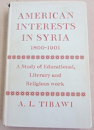 Seller image for American Interests in Syria 1800-1901; A Study of Educational, Literary and Religious work for sale by Midway Book Store (ABAA)