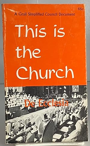 Bild des Verkufers fr This Is The Church: Simplification Of "De Ecclesia." (A Grail Simplified Council Document) zum Verkauf von Books Galore Missouri