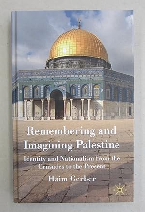 Seller image for Remembering and Imagining Palestine: Identity and Nationalism from the Crusades to the Present for sale by Midway Book Store (ABAA)