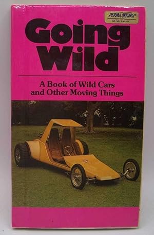 Imagen del vendedor de Going Wild: A Book of Wild Cars and Other Moving Things a la venta por Easy Chair Books