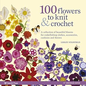 Immagine del venditore per 100 Flowers to Knit & Crochet : A Collection of Beautiful Blooms for Embellishing Clothes, Accessories, Cushions and Throws venduto da GreatBookPrices
