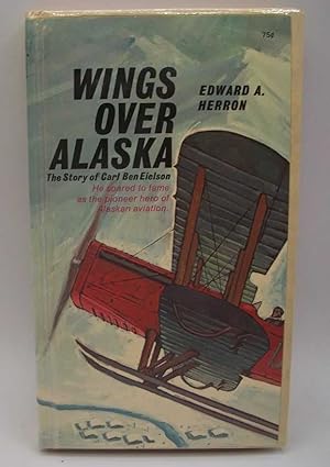 Seller image for Wings Over Alaska: The Story of Carl Ben Eielson for sale by Easy Chair Books