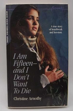 Seller image for I Am Fifteen and I Don't Want to Die for sale by Easy Chair Books