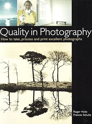 Quality In Photography : How To Take , Process And Print Excellent Photographs :