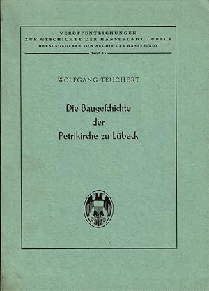 Bild des Verkufers fr Die Baugeschichte der Petrikirche zu Lbeck. Verffentlichungen zur Geschichte der Hansestadt Lbeck herausgegeben vom Archiv der Hansestadt Band 15. zum Verkauf von St. Jrgen Antiquariat