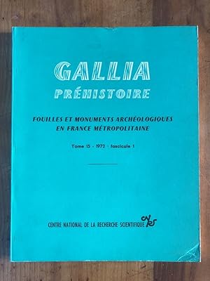 Seller image for Gallia Prhistoire Fouilles et Monuments archologiques en France Mtropolitaine Tome 15 fascicule 1, 1972 for sale by Librairie des Possibles