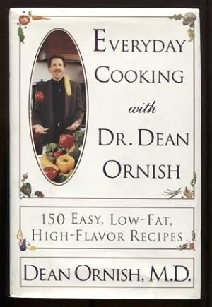 Seller image for Everyday Cooking with Dr. Dean Ornish : 150 Easy, Low-Fat, High-Flavor Recipes for sale by E Ridge Fine Books