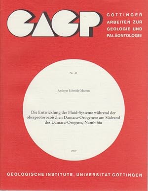 Die Entwicklung der Fluid-Systeme während der oberprotorozoischen [oberproterozoischen] Damara-Or...