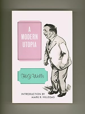 Imagen del vendedor de A Modern Utopia by H. G. Wells. Dystopian Science Fiction, University of Nebraska Bison Paperback Reprint Circa 1987. a la venta por Brothertown Books