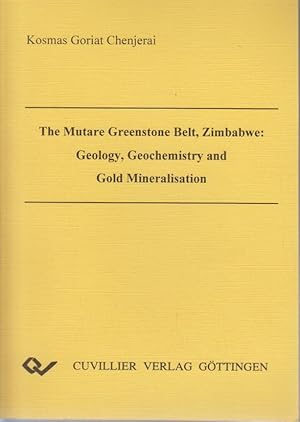 The Mutare greenstone belt, Zimbabwe : geology, geochemistry, and gold mineralisation / vorgelegt...