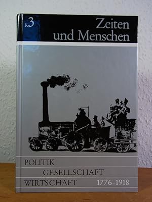 Seller image for Politik, Gesellschaft, Wirtschaft von 1776 bis 1918 (Zeiten und Menschen Band Ausgabe K Band 3) for sale by Antiquariat Weber