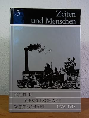 Bild des Verkufers fr Politik, Gesellschaft, Wirtschaft von 1776 bis 1918 (Zeiten und Menschen Band Ausgabe K Band 3) zum Verkauf von Antiquariat Weber